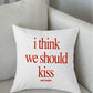 Pillow - I Think We Should Kiss