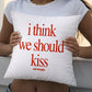 Pillow - I Think We Should Kiss