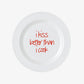 Plate - I Kiss Better Than I Cook
