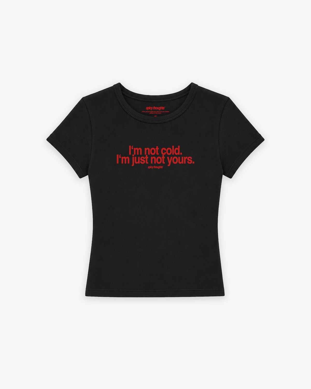 Rib Cropped Tee - I'm Not Cold. I'm Just Not Yours