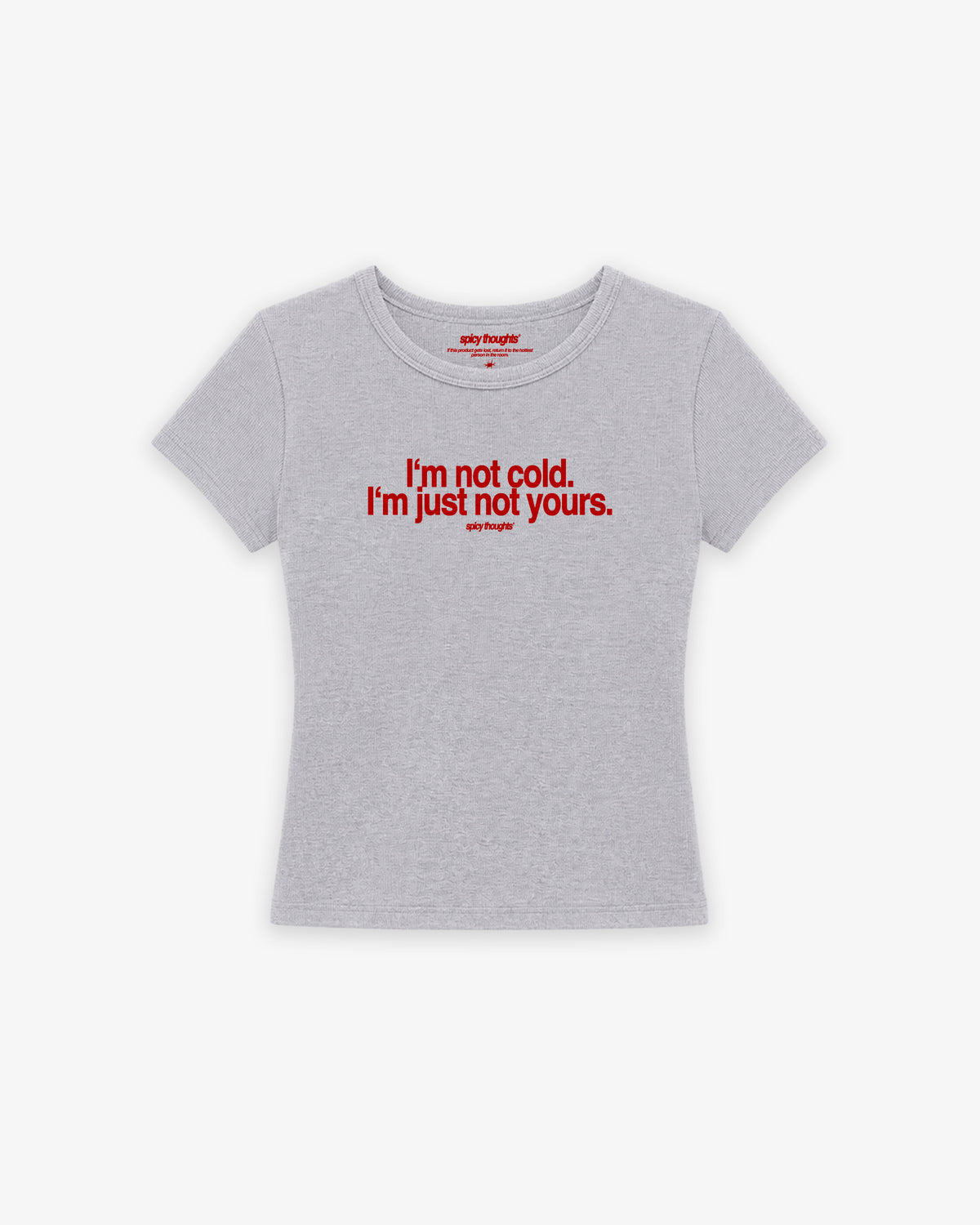 Rib Cropped Tee - I'm Not Cold. I'm Just Not Yours