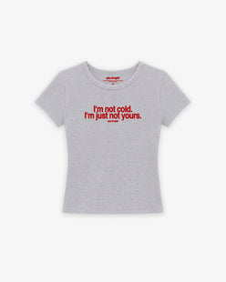 Rib Cropped Tee - I'm Not Cold. I'm Just Not Yours