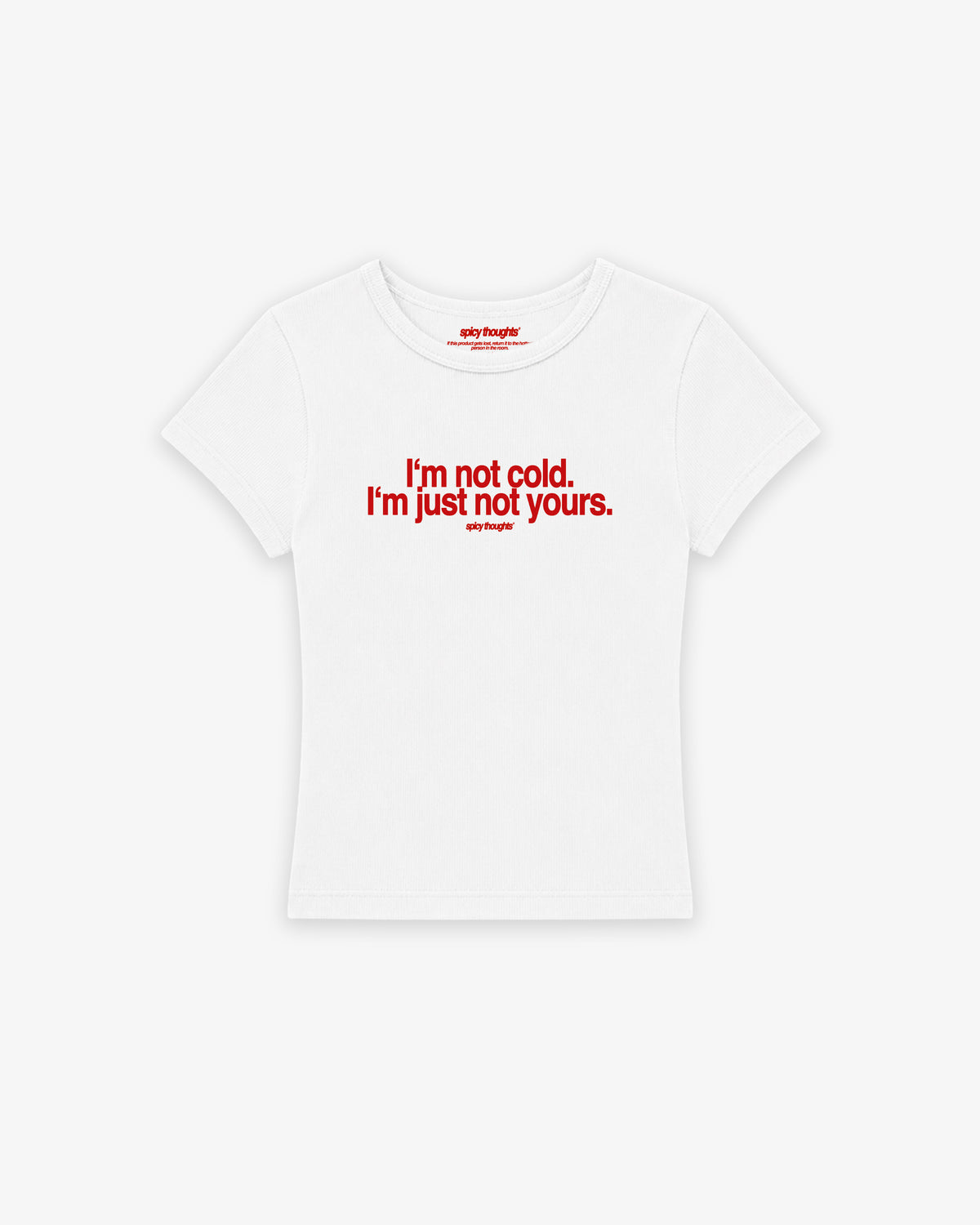 Rib Cropped Tee - I'm Not Cold. I'm Just Not Yours