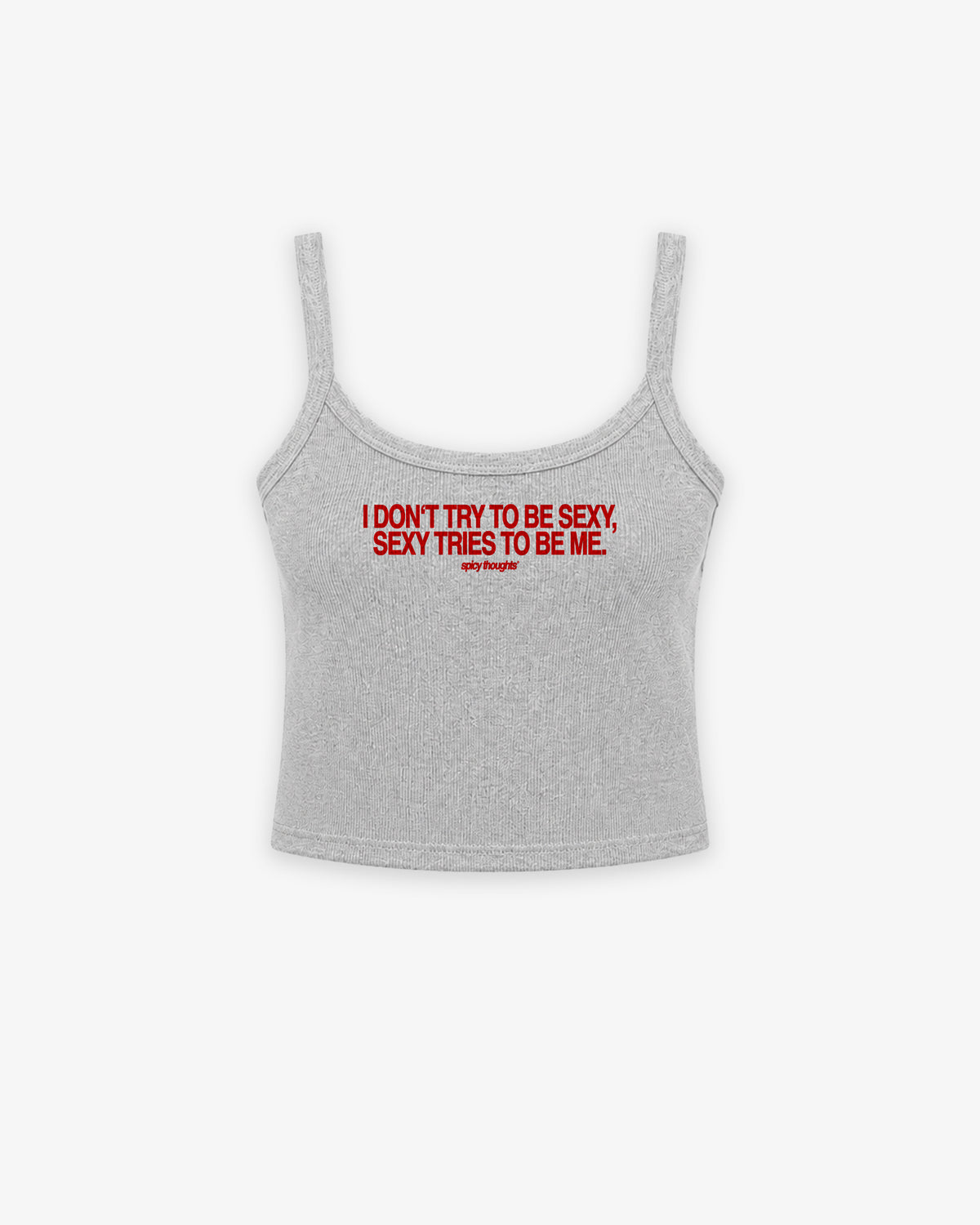 Rib Tank Top - I Don't Try To Be Sexy, Sexy Tries To Be Me