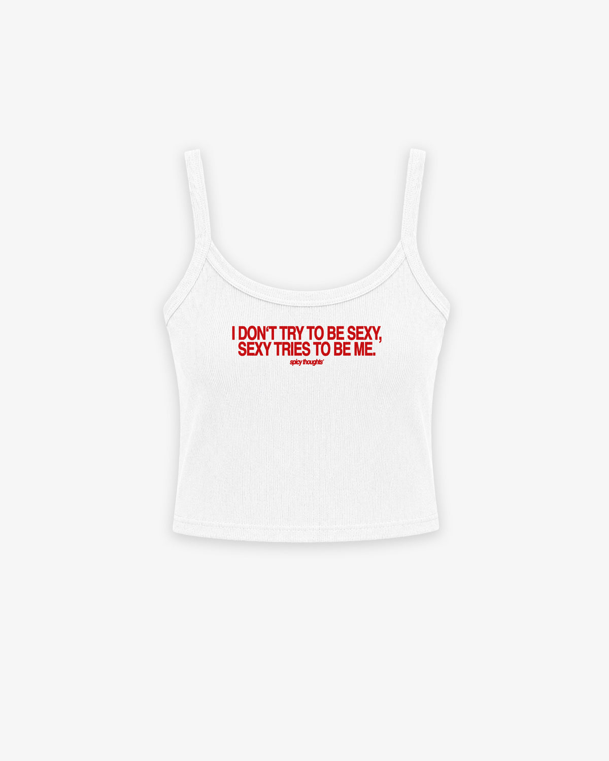 Rib Tank Top - I Don't Try To Be Sexy, Sexy Tries To Be Me
