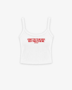Rib Tank Top - I Don't Try To Be Sexy, Sexy Tries To Be Me