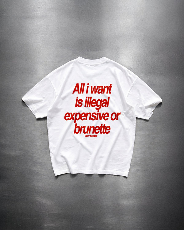Heavy Oversized Tee - All I Want Tee – Illegal, Expensive or Brunette