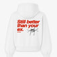 Oversized Hoodie - Still Better Than Your Ex