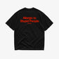 Heavy Oversized Tee - Allergic To Stupid People