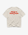 Heavy Oversized Tee - Allergic To Stupid People