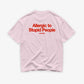 Heavy Oversized Tee - Allergic To Stupid People