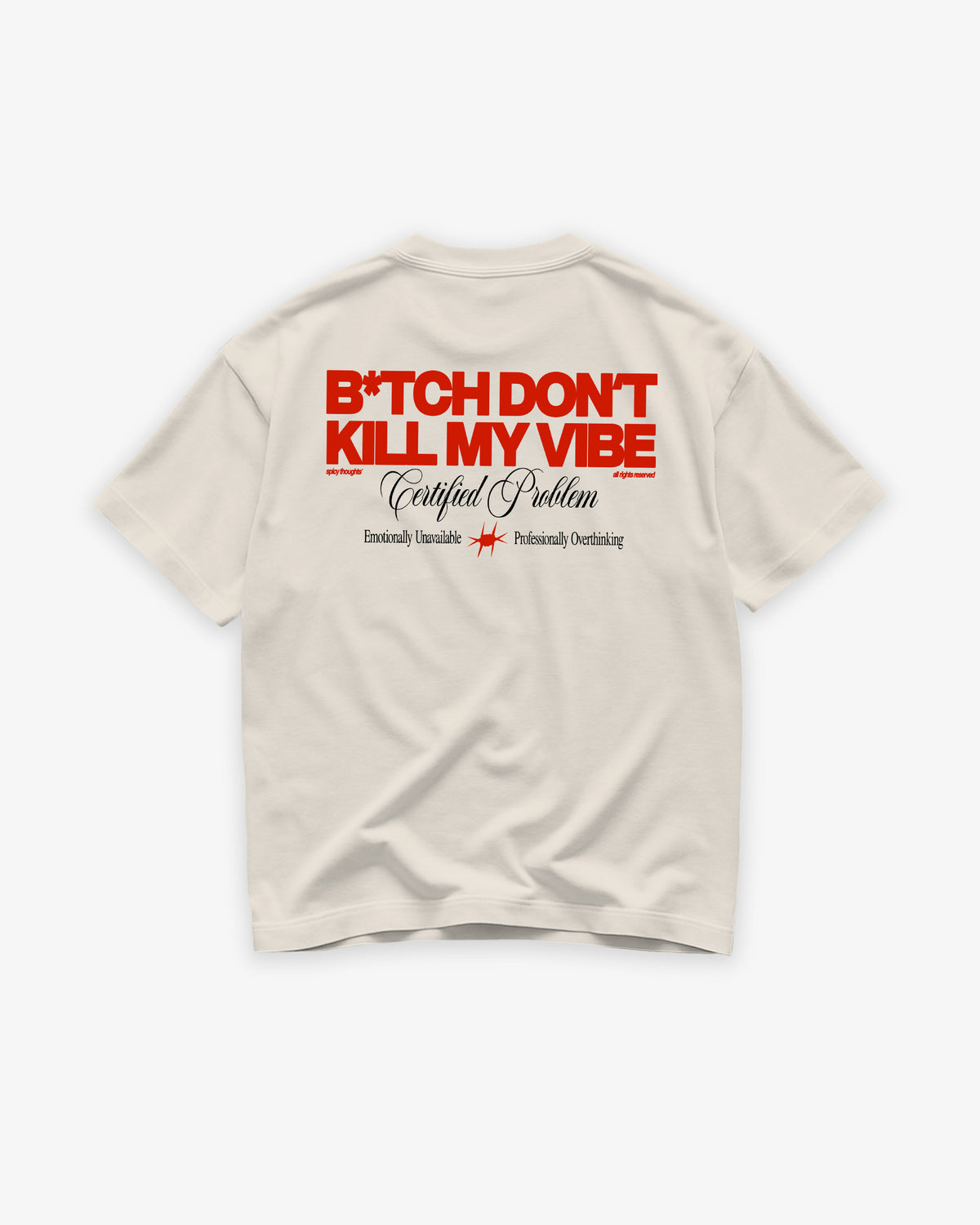 Heavy Oversized Tee - B*tch Don’t Kill My Vibe