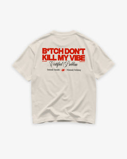 Heavy Oversized Tee - B*tch Don’t Kill My Vibe