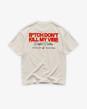 Heavy Oversized Tee - B*tch Don’t Kill My Vibe