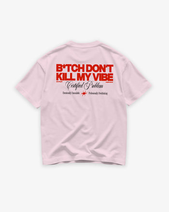 Heavy Oversized Tee - B*tch Don’t Kill My Vibe