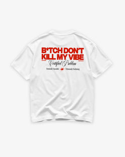 Heavy Oversized Tee - B*tch Don’t Kill My Vibe