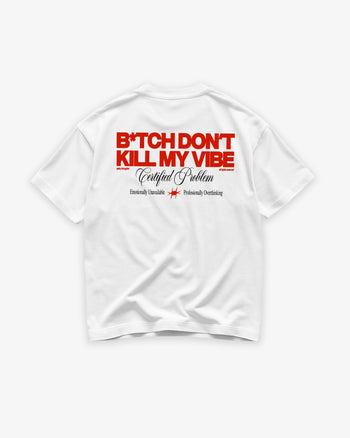 Heavy Oversized Tee - B*tch Don’t Kill My Vibe