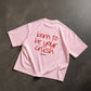 Heavy Oversized Tee - Born to be your crush