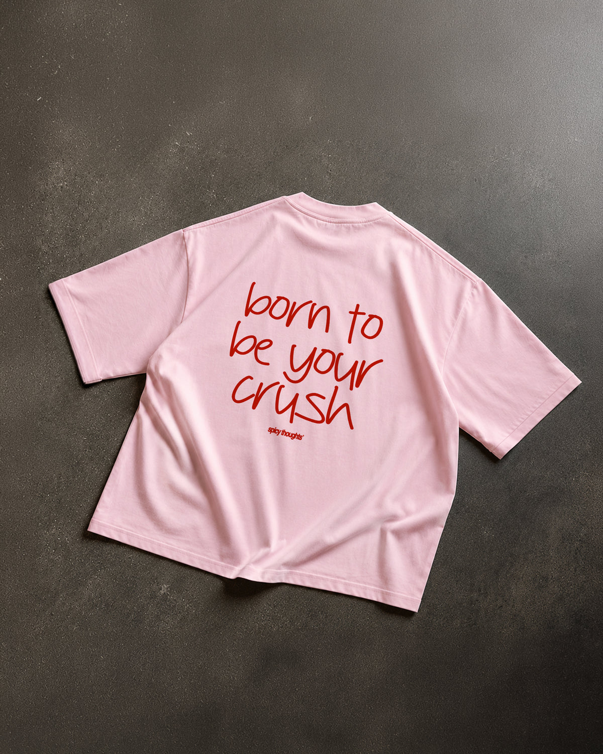 Heavy Oversized Tee - Born to be your crush