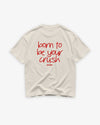 Heavy Oversized Tee - Born to be your crush
