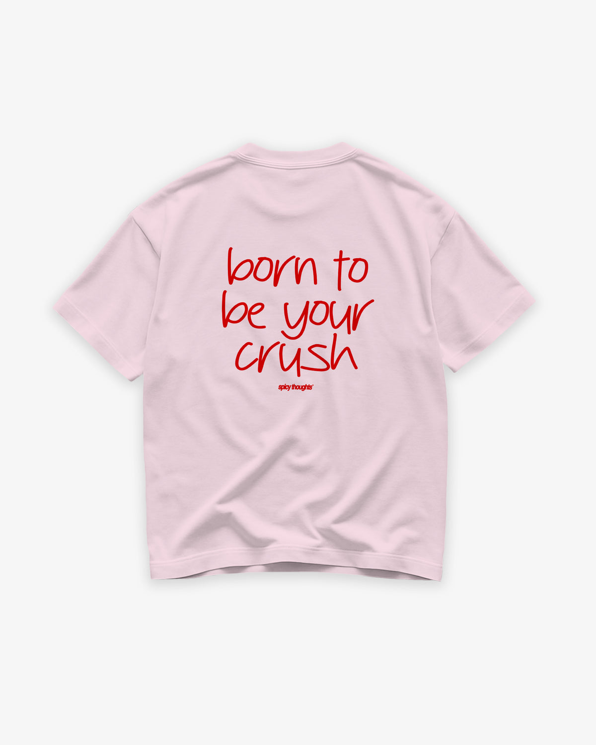 Heavy Oversized Tee - Born to be your crush