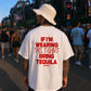 Heavy Oversized Tee - If I’m Wearing This T-Shirt Bring Tequila