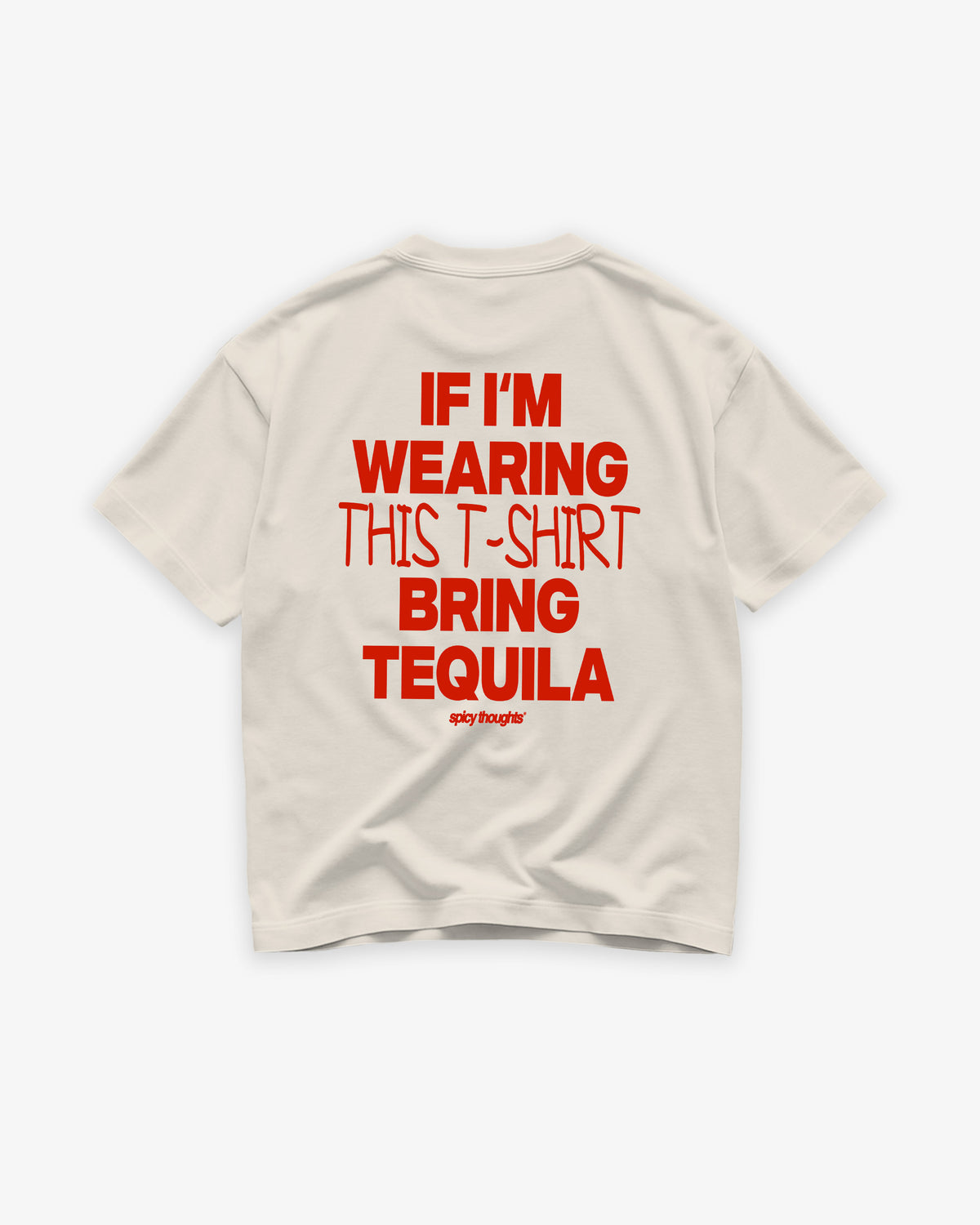 Heavy Oversized Tee - If I’m Wearing This T-Shirt Bring Tequila
