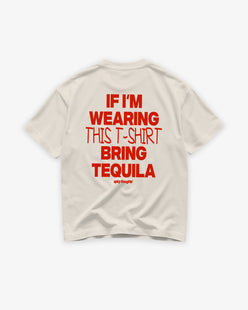 Heavy Oversized Tee - If I’m Wearing This T-Shirt Bring Tequila