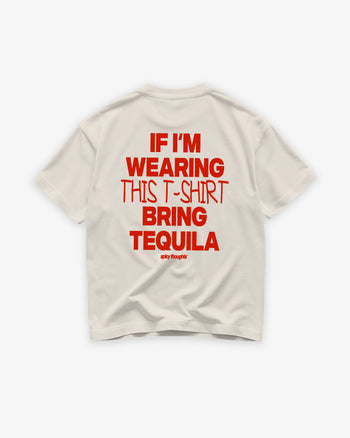 Heavy Oversized Tee - If I’m Wearing This T-Shirt Bring Tequila