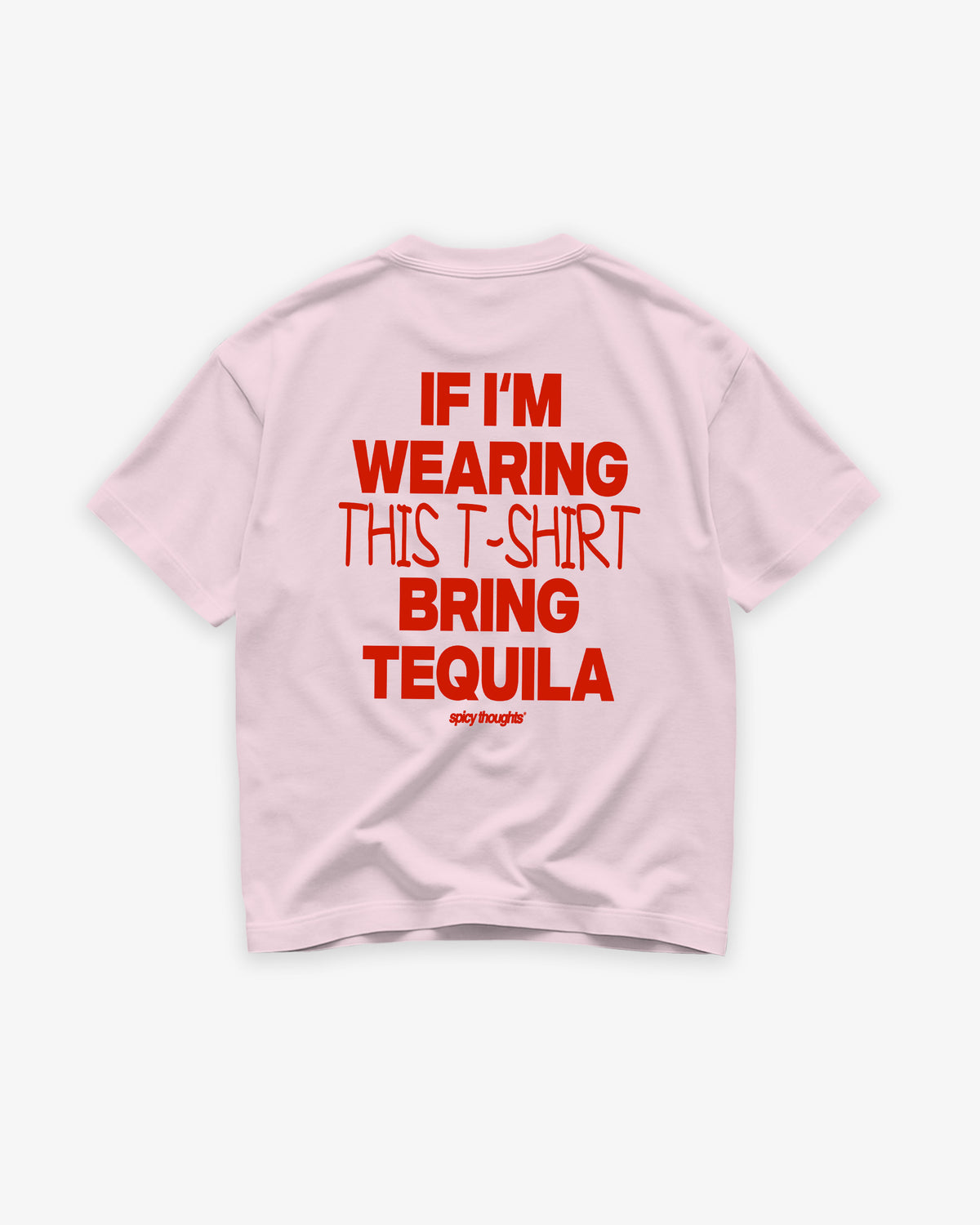 Heavy Oversized Tee - If I’m Wearing This T-Shirt Bring Tequila