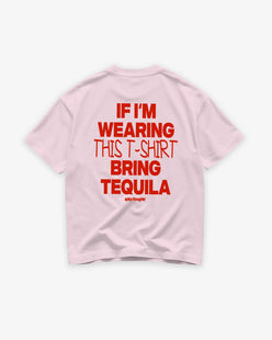 Heavy Oversized Tee - If I’m Wearing This T-Shirt Bring Tequila