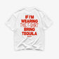 Heavy Oversized Tee - If I’m Wearing This T-Shirt Bring Tequila