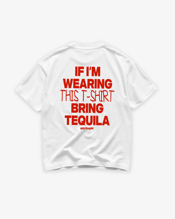 Heavy Oversized Tee - If I’m Wearing This T-Shirt Bring Tequila