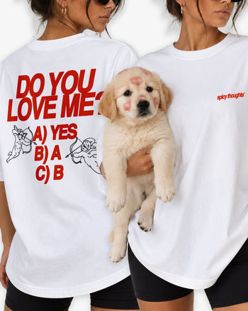 Heavy Oversized Tee - Do You Love Me?