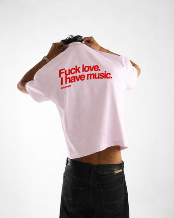 Heavy Oversized Tee - Fuck Love. I Have Music.