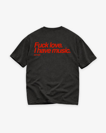 Heavy Oversized Tee - Fuck Love. I Have Music.