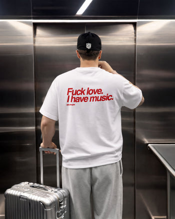 Heavy Oversized Tee - Fuck Love. I Have Music.