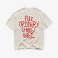Heavy Oversized Tee - Fuck Ordinary, Choose Magic
