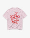 Heavy Oversized Tee - Fuck Ordinary, Choose Magic