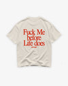 Heavy Oversized Tee - Fuck Me Before Life Does