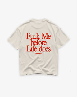 Heavy Oversized Tee - Fuck Me Before Life Does