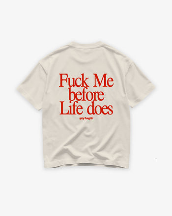 Heavy Oversized Tee - Fuck Me Before Life Does