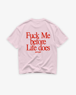 Heavy Oversized Tee - Fuck Me Before Life Does
