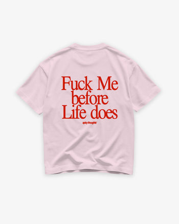 Heavy Oversized Tee - Fuck Me Before Life Does