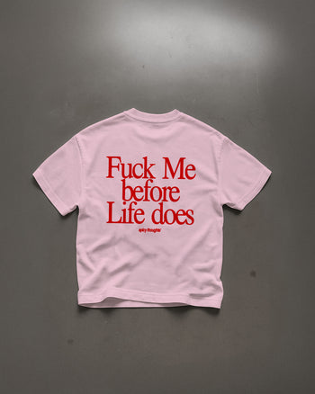 Heavy Oversized Tee - Fuck Me Before Life Does