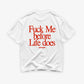 Heavy Oversized Tee - Fuck Me Before Life Does