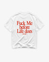Heavy Oversized Tee - Fuck Me Before Life Does