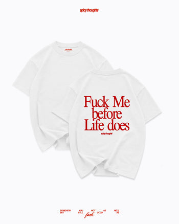 Heavy Oversized Tee - Fuck Me Before Life Does