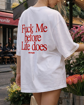 Heavy Oversized Tee - Fuck Me Before Life Does