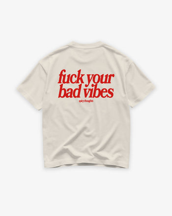 Heavy Oversized Tee - Fuck Your Bad Vibes